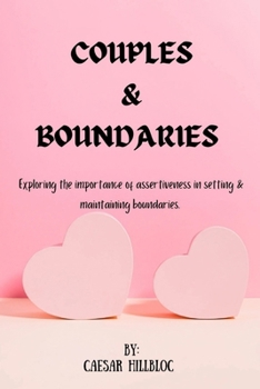 Paperback Couples & Boundaries: Exploring the importance of assertiveness in setting and maintaining boundaries Book