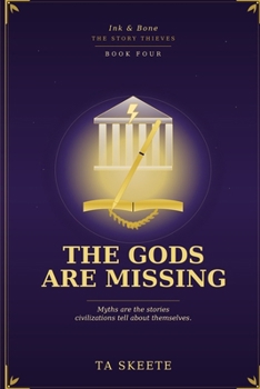 Paperback The Gods Are Missing: Ink & Bone: The Story Thieves, Book Four Book
