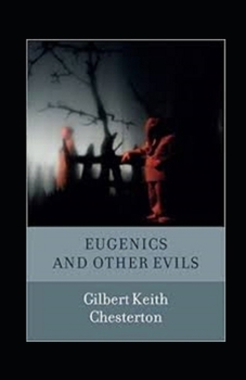 Paperback Eugenics and Other Evils Annotated Book
