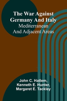 Paperback The war against Germany and Italy: Mediterranean and adjacent areas Book
