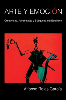 Paperback ARTE Y EMOCIÓN: Creatividad, aprendizaje y búsqueda del equilibrio (Spanish Edition) [Spanish] Book