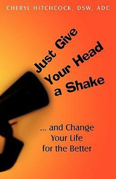 Paperback Just Give Your Head a Shake: And Change Your Life for the Better Book
