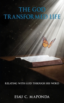 Paperback The God Transformed Life: Relating With God Through His Word Book