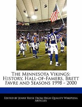 Paperback The Minnesota Vikings: History, Hall-Of-Famers, Brett Favre and Seasons 1998 - 2000 Book