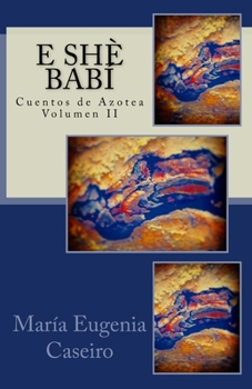 Paperback E Shè Babí: Testimonio para deponer lenguagenomas [Spanish] Book