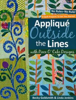Paperback Applique Outside the Lines with Piece O'Cake Designs: No Rules-No Ruler [With Pattern] [With Pattern] Book