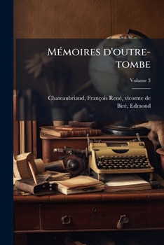 Paperback Mémoires d'outre-tombe; Volume 3 [French] Book