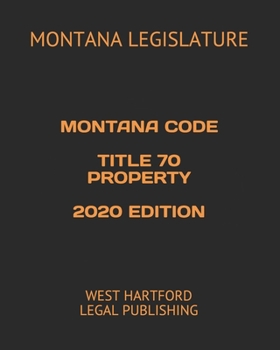 Paperback Montana Code Title 70 Property 2020 Edition: West Hartford Legal Publishing Book