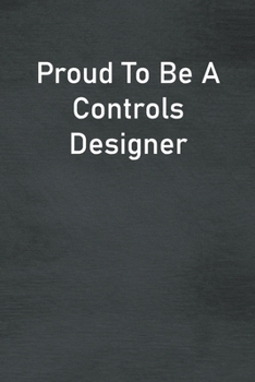 Paperback Proud To Be A Controls Designer: Lined Notebook For Men, Women And Co Workers Book