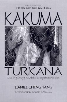 Hardcover Kakuma - Turkana, Dueling Struggles: Africa's Forgotten Peoples Book