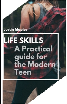 Paperback Life Skills: A practical guide for the Modern Teen Book