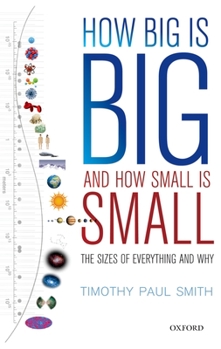 Hardcover How Big Is Big and How Small Is Small: The Sizes of Everything and Why Book