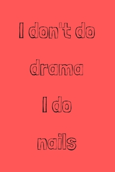 Paperback I don't do drama I do nails: novelty notebook 6"x9" Book