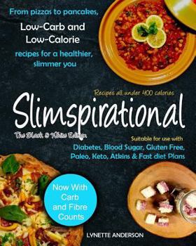 Paperback Slimspirational The Black and White Edition: From pizzas to pancakes, low-carb and low-calorie recipes for a healthier, slimmer you Book