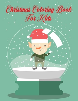 Christmas Coloring Book For Kids: Best Christmas Coloring Book For Kids Best Christmas Gift For Kids 50 Pages Christmas Coloring Book For Kids