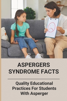 Paperback Aspergers Syndrome Facts: Quality Educational Practices For Students With Asperger Book