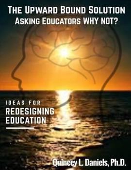 Paperback The Upward Bound Solution Asking Educators Why Not? Book
