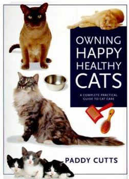 Paperback Owning Happy, Healthy Cats: A Complete Practical Guide to Cat Care Book