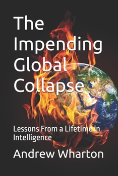 Paperback The Impending Global Collapse: Lessons From a Lifetime in Intelligence Book