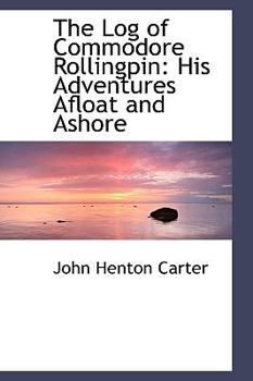 Paperback The Log of Commodore Rollingpin: His Adventures Afloat and Ashore Book