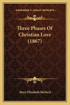 Paperback Three Phases Of Christian Love (1867) Book