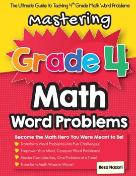 Paperback Mastering Grade 4 Math Word Problems: The Ultimate Guide to Tackling 4th Grade Math Word Problems Book