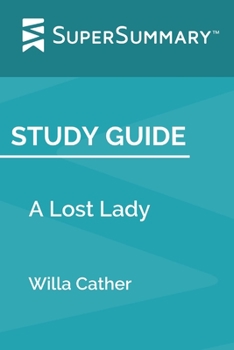 Paperback Study Guide: A Lost Lady by Willa Cather (SuperSummary) Book