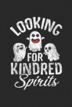 Looking For Kindred Spirits: Ghosts Looking For Kindred Spirits Spooky Halloween  Journal/Notebook Blank Lined Ruled 6x9 100 Pages