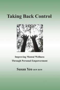 Paperback Taking Back Control: Improving Mental Wellness Through Personal Empowerment Book