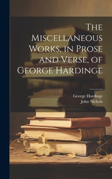 Hardcover The Miscellaneous Works, in Prose and Verse, of George Hardinge Book