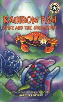 Paperback Rainbow Fish: Spike and the Substitute Book