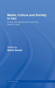 Media, Culture and Society in Iran: Living with Globalization and the Islamic State - Book  of the Iranian Studies