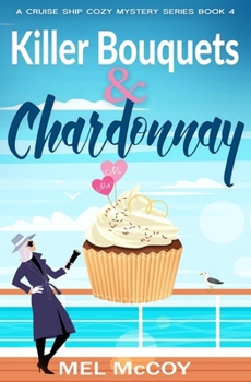 Paperback Killer Bouquets & Chardonnay (A Cruise Ship Cozy Mystery Series Book 4) Book