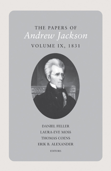 The Papers of Andrew Jackson, Volume 9: 1831 - Book #9 of the Papers of Andrew Jackson