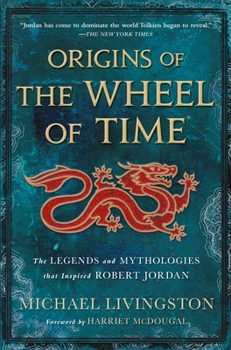 Paperback Origins of the Wheel of Time: The Legends and Mythologies That Inspired Robert Jordan Book