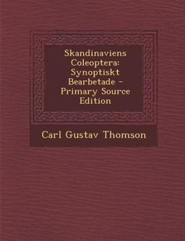 Paperback Skandinaviens Coleoptera: Synoptiskt Bearbetade [Swedish] Book