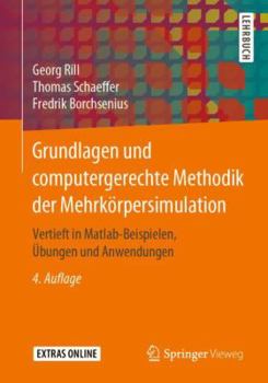 Paperback Grundlagen Und Computergerechte Methodik Der Mehrkörpersimulation: Vertieft in Matlab-Beispielen, Übungen Und Anwendungen [German] Book