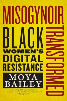 Hardcover Misogynoir Transformed: Black Women's Digital Resistance Book