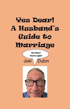 Paperback Yes Dear! A Husband's Guide to Marriage Book