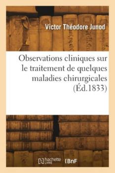 Paperback Observations cliniques sur le traitement de quelques maladies chirurgicales [French] Book