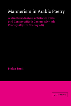 Paperback Mannerism in Arabic Poetry: A Structural Analysis of Selected Texts (3rd Century Ah/9th Century Ad - 5th Century Ah/11th Century Ad) Book