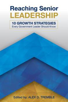 Paperback Reaching Senior Leadership: 10 Growth Strategies Every Government Leader Should Know Book