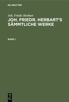 Hardcover Joh. Friedr. Herbart: Joh. Friedr. Herbart's Sämmtliche Werke. Band 1 [German] Book