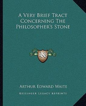 Paperback A Very Brief Tract Concerning The Philosopher's Stone Book
