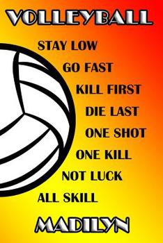 Paperback Volleyball Stay Low Go Fast Kill First Die Last One Shot One Kill Not Luck All Skill Madilyn: College Ruled Composition Book