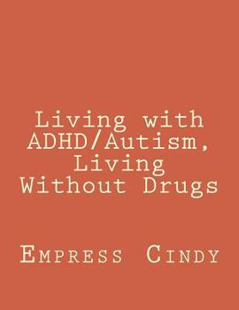 Paperback Living with ADHD/Autism, Living Without Drugs Book
