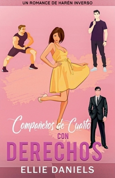 Paperback Compañeros de Cuarto con Derechos: Un Romance de Harén Inverso [Spanish] Book