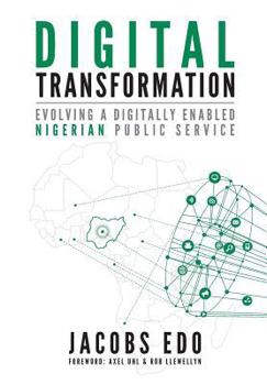 Digital Transformation: Evolving a digitally enabled Nigerian Public Service