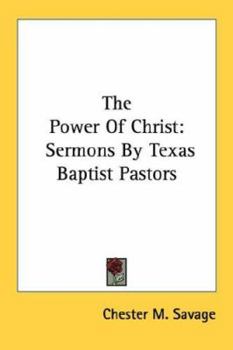 Paperback The Power Of Christ: Sermons By Texas Baptist Pastors Book