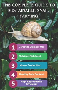 Paperback The Complete Guide to Sustainable Snail Farming Book